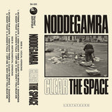 Noddegamra // Clear The Space TAPE