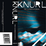 Knurl // The Closed Interval TAPE