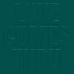 Teal // Love Comes Thru LP