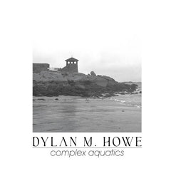 Dylan M. Howe // Complex Aquatics TAPE