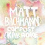 Matt Bachmann // Compost Karaoke TAPE