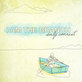 I Am the Branch // Only Connect TAPE