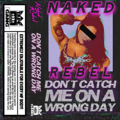 Naked Rebel // Don't Catch Me On A Wrong Day MIX TAPE