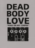 Dead Body Love // Puke On My Corpse CD