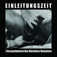 Einleitungszeit // L'Accouchement Des Machines Humaines CD
