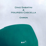 Dino Sabatini & Maurizio Cascella // Chiron 12inch [COLOR]