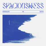 Dissolve In Sepia // Spaciousness TAPE