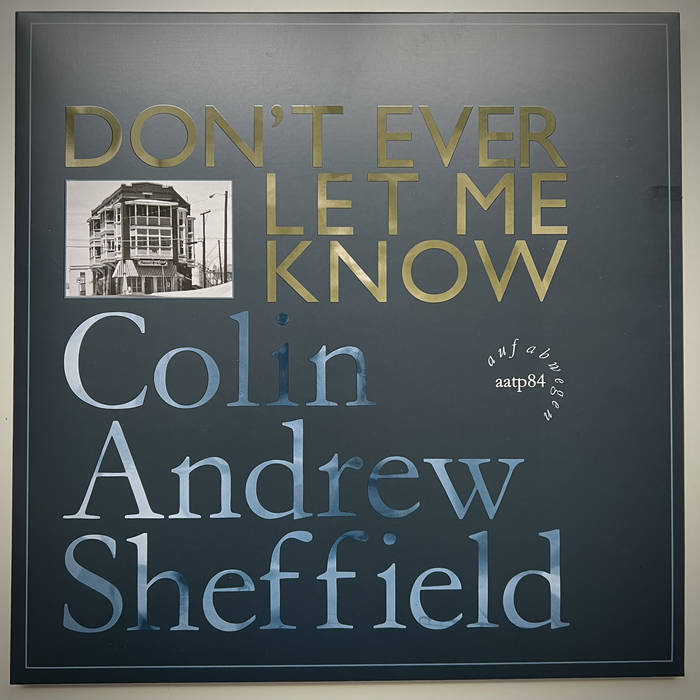 Colin Andrew Sheffield // Don't Ever Let Me Know LP