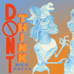 Rick Potts // Don't Think 2xCD