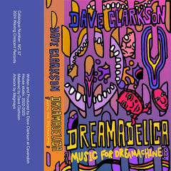 Dave Clarkson // Dreamadelica (Music for Dreamachine) TAPE