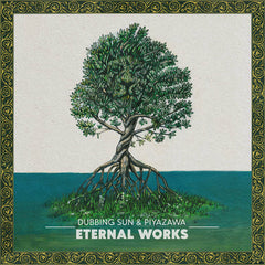Dubbing Sun & PiyaZawa // Eternal Works LP [COLOR]