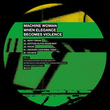 Machine Woman // When Elegance Becomes Violence 12inch
