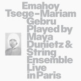 Emahoy Tsege Mariam Gebru played by Maya Dunietz & String Ensemble, Live in Paris LP