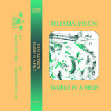 TELESTIALVISION // Taurus in a Field TAPE