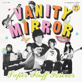 Vanity Mirror // Super Fluff Forever LP