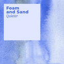 Foam and Sand // Quieter (Standard Edition) TAPE