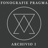 Fonografie Pragma // Archivio I CD