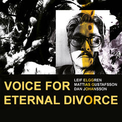 Leif Elggren / Mattias Gustafsson / Dan Johansson // Voice For Eternal Divorce CD