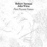 Robert Turman John Wiese // Past Present Future CD