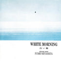 Fumio Miyashita // White Morning LP