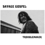 Savage Gospel // Troublemaker CD