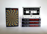 PROBLEMS // I've Got Problems TAPE