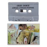 Greg Jamie // Across a Violet Pasture TAPE