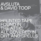 David Toop & Avsluta // Haunted Tape Found in the Attic, All Covered in Dirt and Spells CD