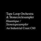 Tape Loop Orchestra / Stonecirclesampler // Hauntique//Stonetapesampler split TAPE