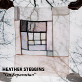 Heather Stebbins // On Separation TAPE