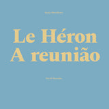 Katya Shirshkova / David Maranha // Le Heron / A Reunião LP