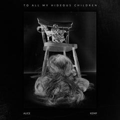 Alice Kemp // To All My Hideous Children TAPE