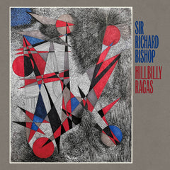 Sir Richard Bishop // Hillbilly Ragas LP