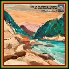 The UK Players & Friends // Hills & Valleys, Rivers & Streams (Tribute to Idren Natural) LP