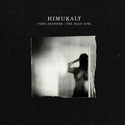 Himukalt // Torn Asunder: The Half Girl LP