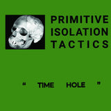 PRIMITIVE ISOLATION TACTICS // Time Hole CD