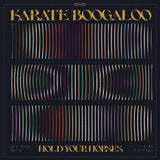 Karate Boogaloo // Hold Your Horses LP