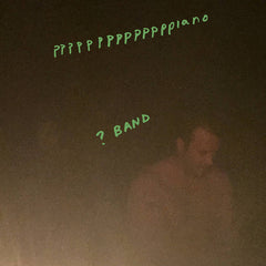 ? Band // PPPPPPPPPPPPPPIANO TAPE