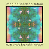Lucas Brode & G. Calvin Weston // Imagination/Meditation TAPE / CD