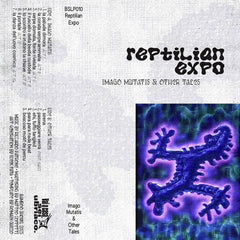 Reptilian Expo // Imago Mutatis & Other Tales TAPE