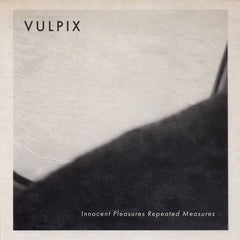 VULPIX // Innocent Pleasures, Repeated Measures TAPE