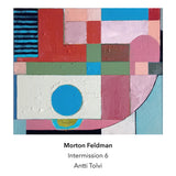 Morton Feldman / Antti Tolvi // Intermission 6 CD