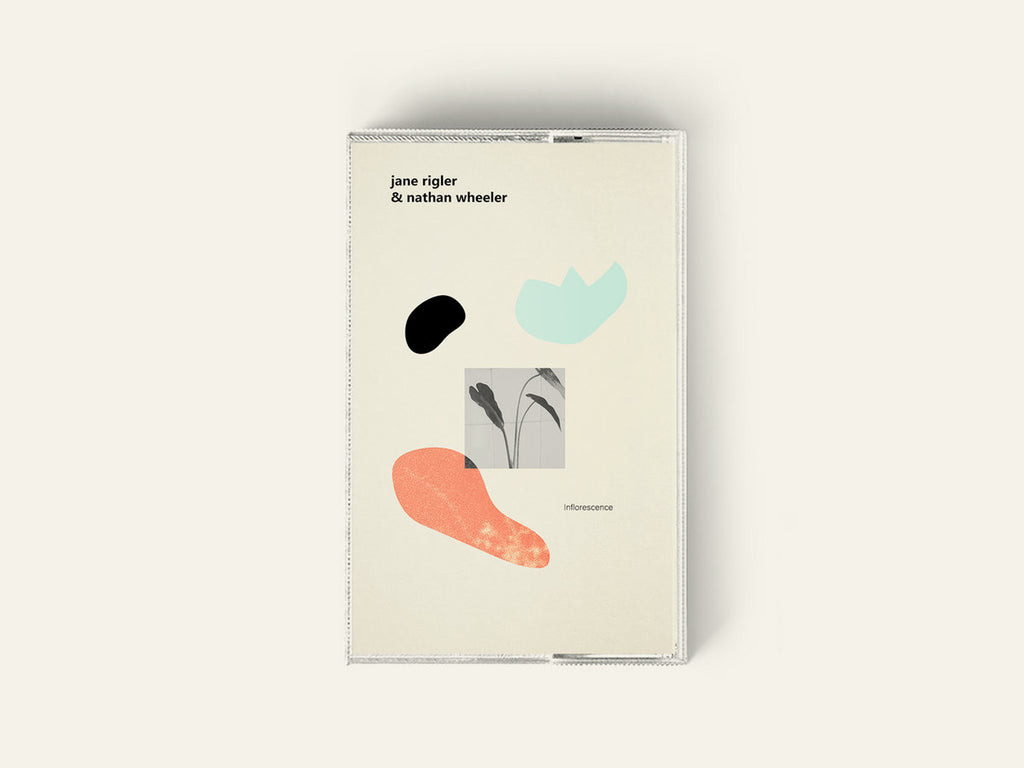 Jane Rigler & Nathan Wheeler // Inflorescence TAPE – Tobira Records