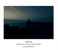 Jürg Frey // Je laisse à la nuit son poids d’ombre CD