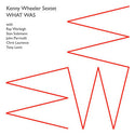 Kenny Wheeler Sextet // What Was CD