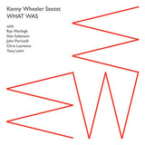 Kenny Wheeler Sextet // What Was CD