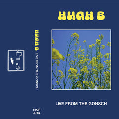Hugh B // Live From The Gonsch TAPE