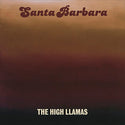 The High Llamas // Santa Barbara LP