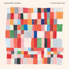 Ancient Infinity Orchestra // It's Always About Love LP