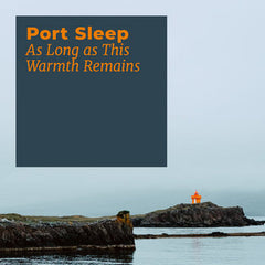 Port Sleep // As Long as This Warmth Remains TAPE